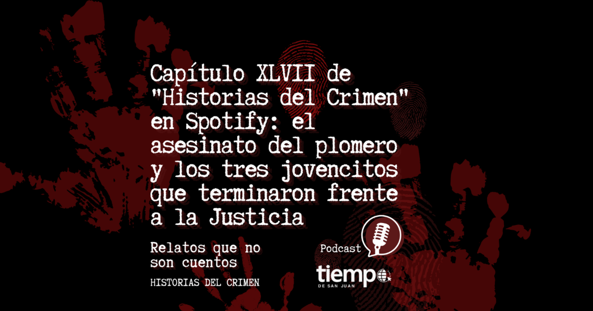 Capítulo XLVII de "Historias del Crimen" en Spotify: el asesinato del plomero y los tres jovencitos que terminaron frente a la Justicia